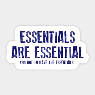 Essentials Are Essential Sticker